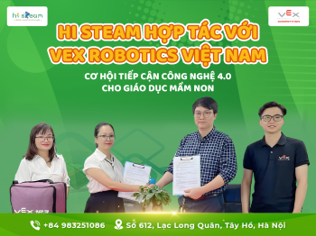 HI STEAM HỢP TÁC VỚI VEX ROBOTICS VIỆT NAM: MỞ RA CƠ HỘI TIẾP CẬN CÔNG NGHỆ 4.0 CHO GIÁO DỤC MẦM NON