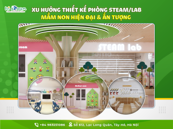 XU HƯỚNG THIẾT KẾ PHÒNG STEAM LAB MẦM NON HIỆN ĐẠI & ẤN TƯỢNG